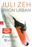 "Zwischen Welten" von Juli Zeh und Simon Urban